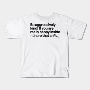 Be aggressively kind!  -- Very Gee by VSG Kids T-Shirt